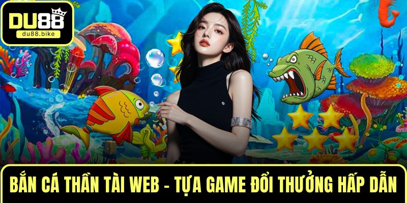 Bắn cá thần tài web