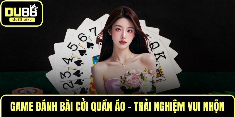 Game đánh bài cởi quần áo