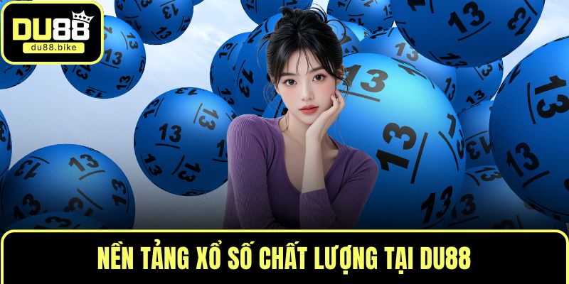 Nền tảng xổ số chất lượng tại DU88
