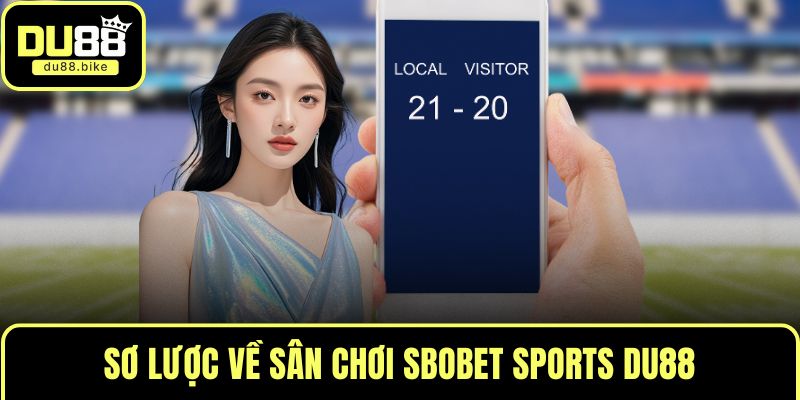 Sơ lược về sân chơi SBOBET Sports DU88