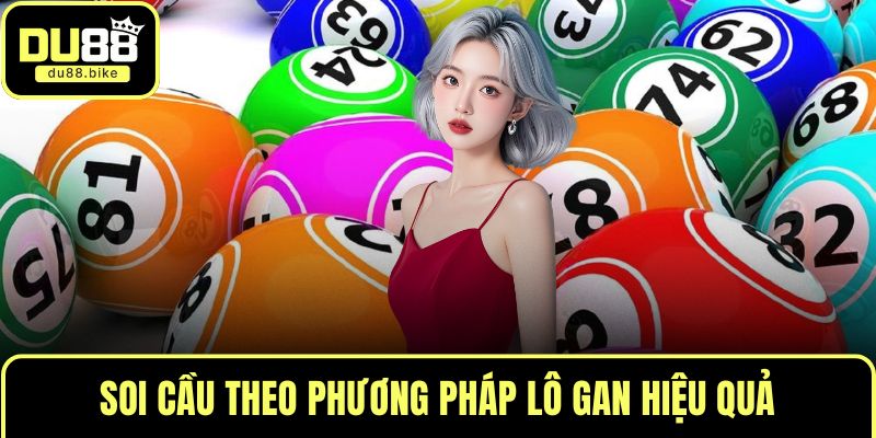 Soi cầu theo phương pháp lô gan hiệu quả
